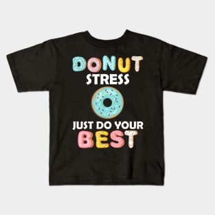 Donut Stress Just Do Your Best Test Day Teacher Tshirt Gifts Kids T-Shirt